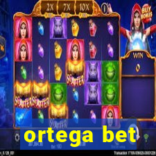 ortega bet